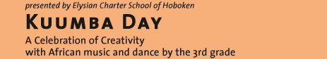 Kuumba Day - A Celebration of Creativity - The Elysian Charter School of Hoboken, NJ